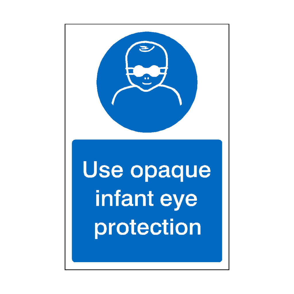 Use Infant Opaque Eye Protection Sign | Safety-Label.co.uk