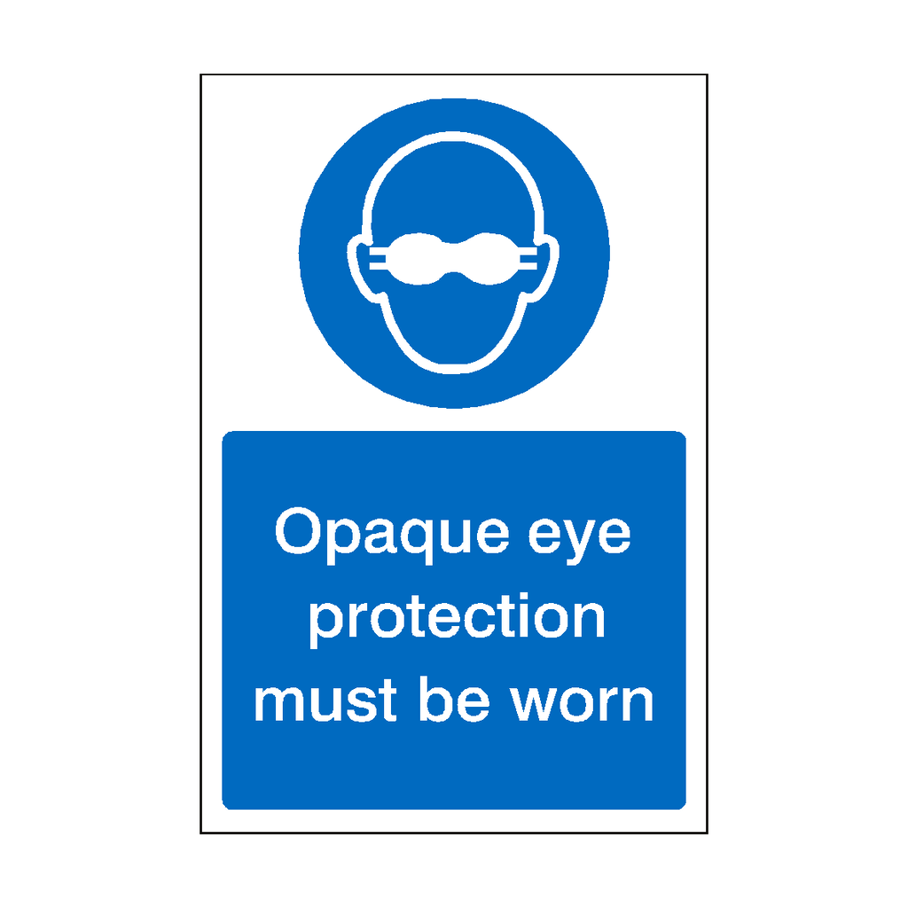 Opaque Eye Protection Must Be Worn Sign | Safety-Label.co.uk