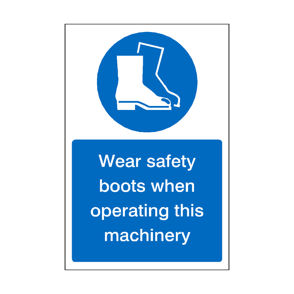 Wear Safety Boots When Operating Machinery Sign | Safety-Label.co.uk