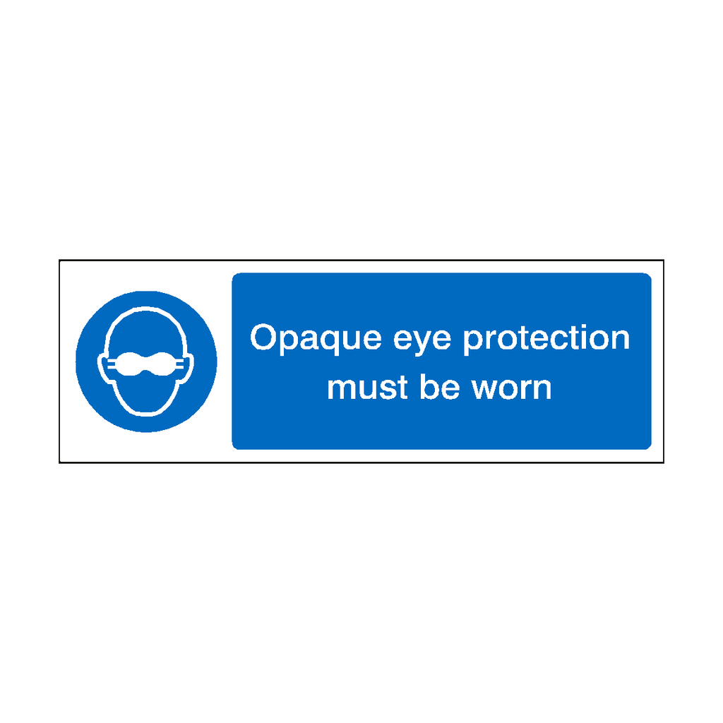 Opaque Eye Protection Must Be Worn Sign | Safety-Label.co.uk