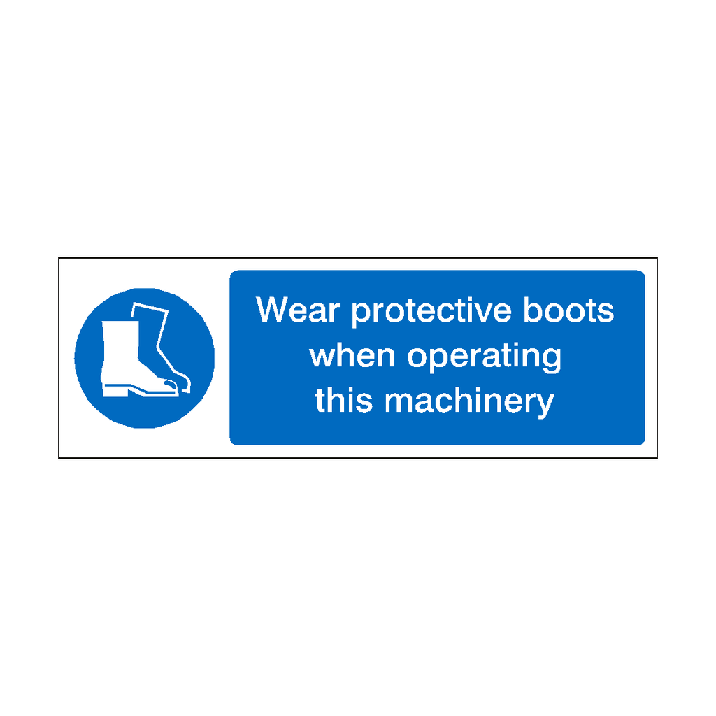 Wear Protective Boots When Operating Machinery Sign | Safety-Label.co.uk