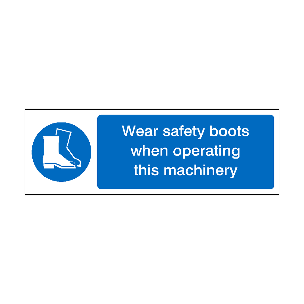 Wear Safety Boots When Operating Machinery Sign | Safety-Label.co.uk