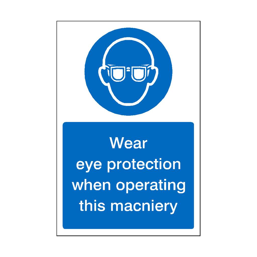 Wear Eye Protection When Operating Machinery Sign | Safety-Label.co.uk