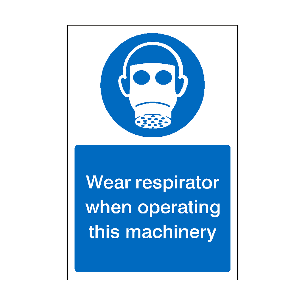 Wear Respirator When Operating Machinery Sign | Safety-Label.co.uk