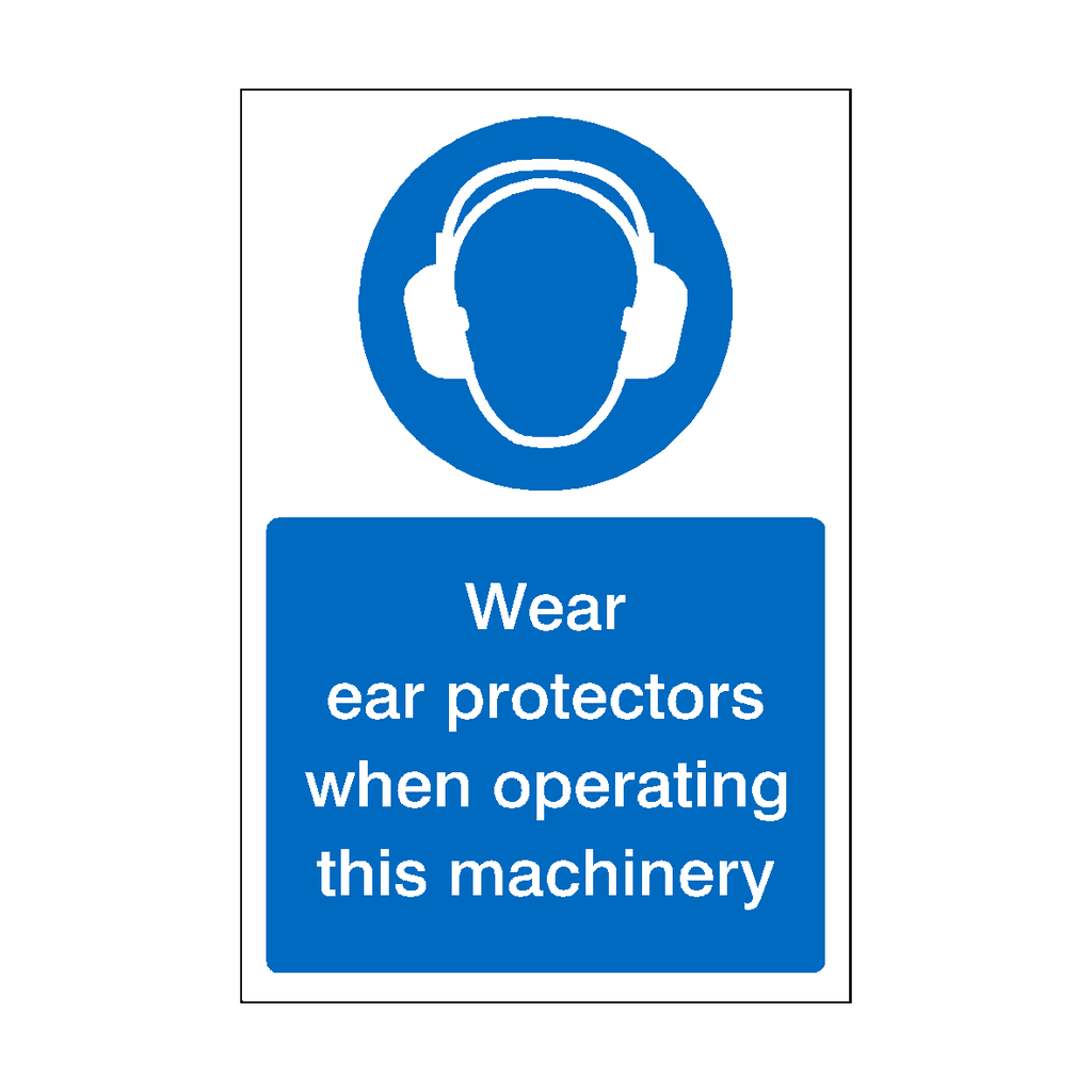 Wear Ear Protectors Machinery Sign | Safety-Label.co.uk